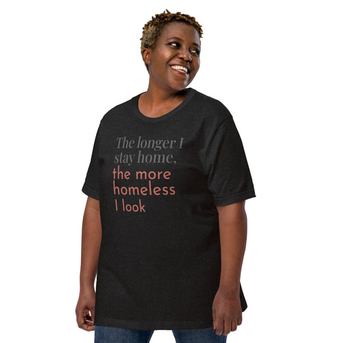 "The Longer I stay ..." Unisex t-shirt