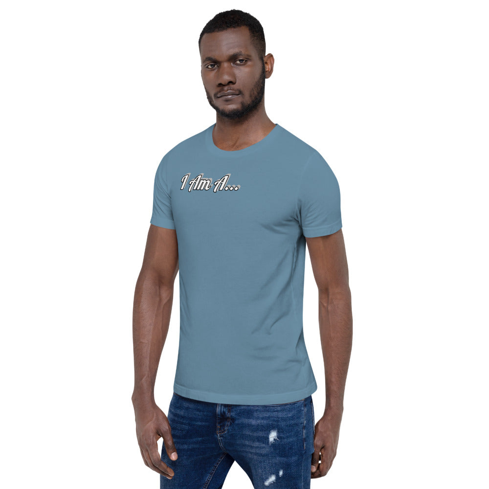 I Am A... Short-Sleeve Unisex T-Shirt