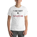 Short-Sleeve Unisex T-Shirt I Am Not A Victim